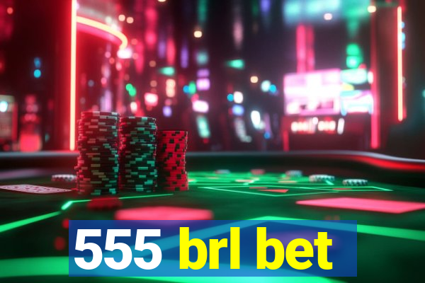 555 brl bet